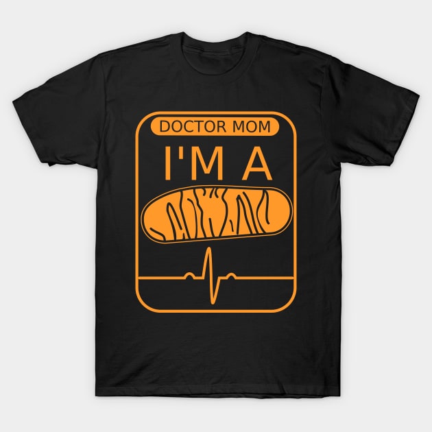 Doctor Mom, i'm a powerhouse T-Shirt by CyclopsDesigns